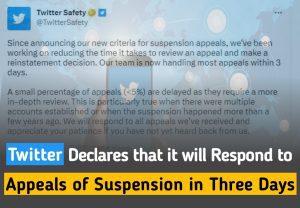 Twitter Declares that it will Respond to Appeals of Suspensions in Three Days
